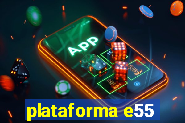 plataforma e55